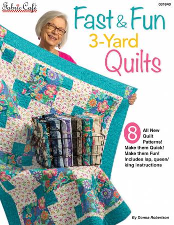 Fast and Fun 3 (Three) Yard Quilts by Donna Robertson for Fabric Cafe