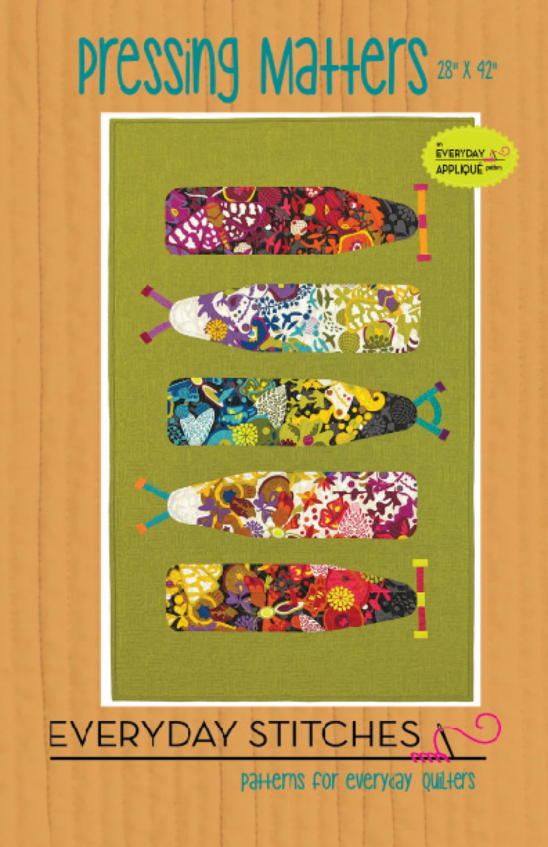 Pressing Matters Quilt Pattern by Everyday Stitches