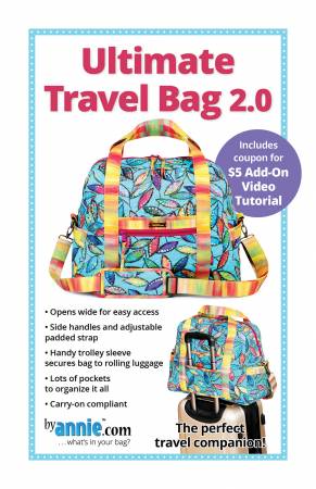 Ultimate Travel Bag 2.0 Pattern by Annie&