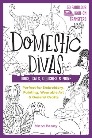 Domestic Divas - 50 Fabulous Iron-On Transfers - Dogs, Cats, Couches and More!