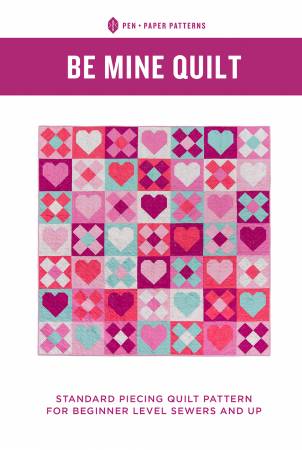 Be Mine Quilt Pattern  by Lindsey Neill For Pen + Paper Patterns (Pen and Paper Patterns)